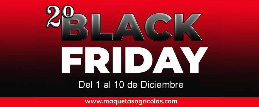 2º Black Friday en Maquetas Agrícolas del 1 al 10 de diciembre